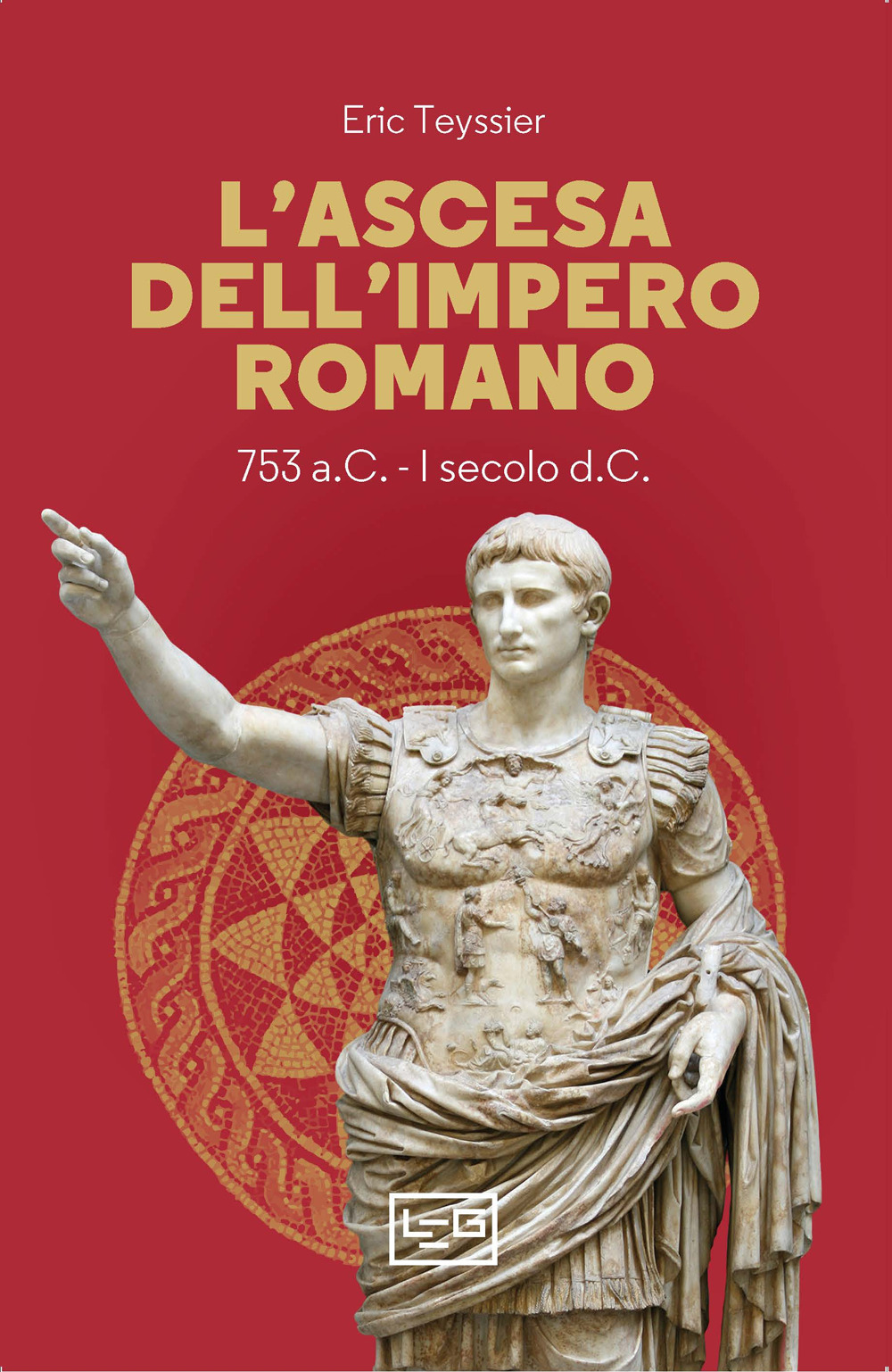 L'ascesa dell'impero romano. 753 a.C-I secolo d.C.