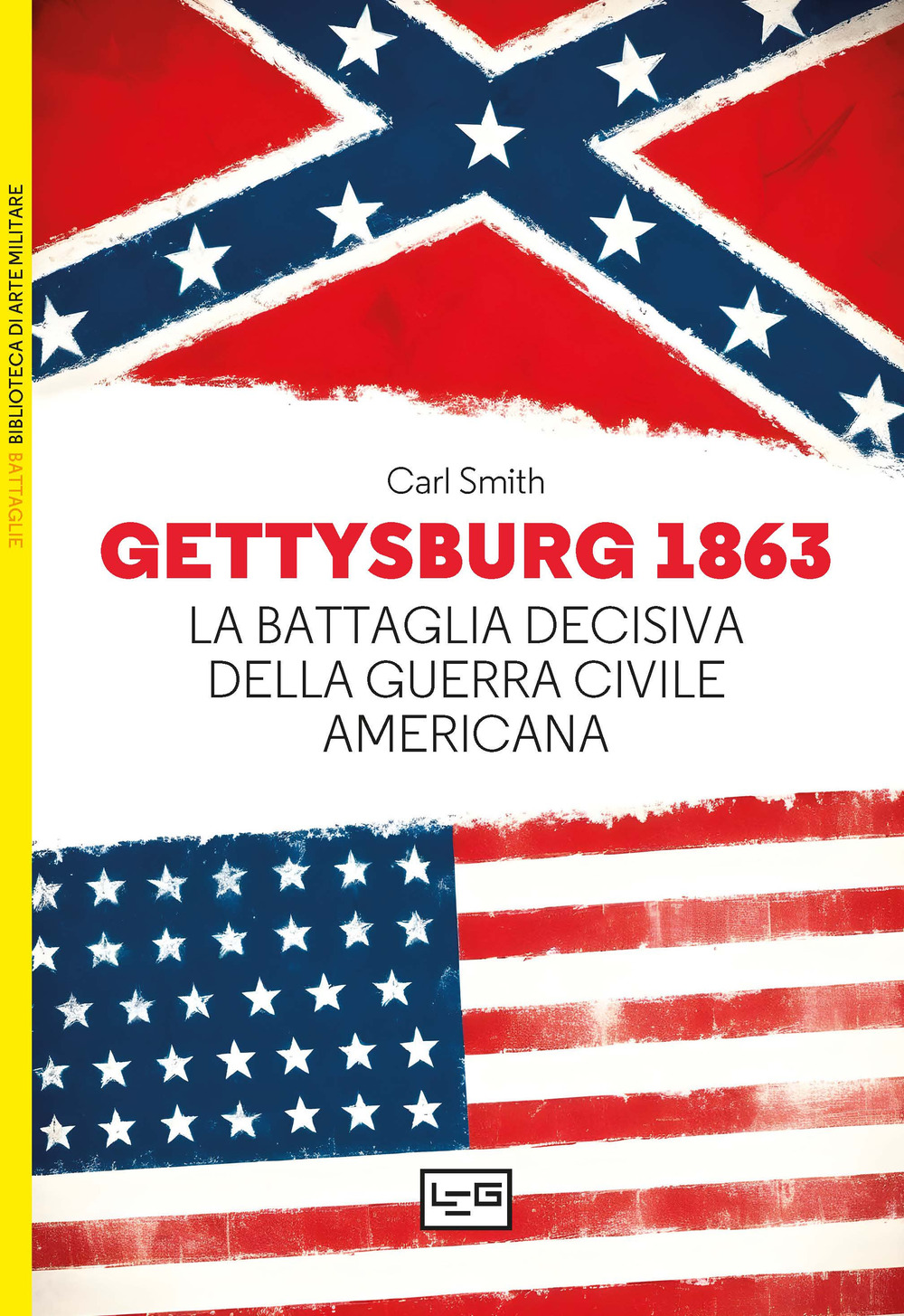 Gettysburg 1863. La battaglia decisiva della guerra civile americana