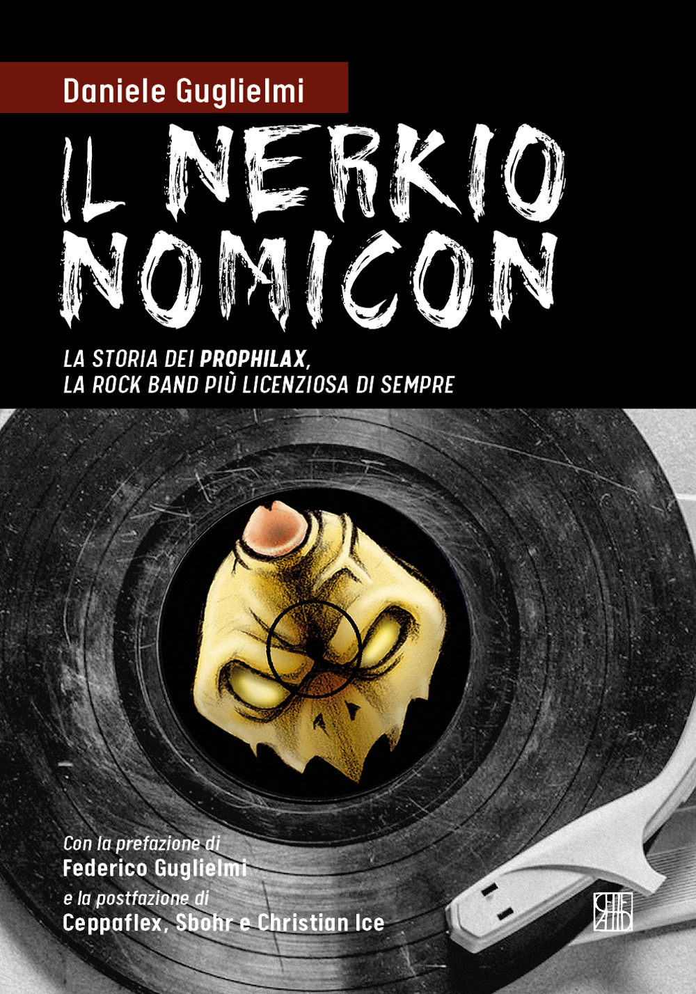 Il nerkionomicon. La storia dei Prophilax, la rock band più licenziosa di sempre