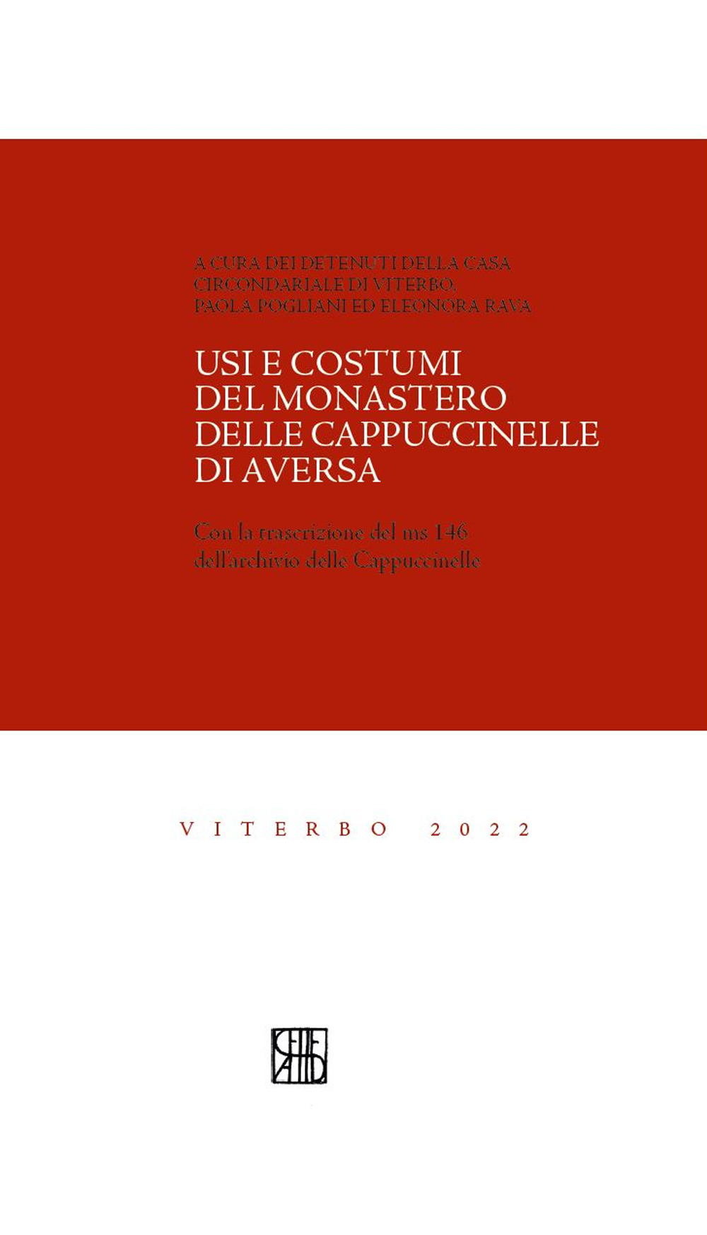 Usi e costumi del monastero delle Cappuccinelle di Aversa (sec. XVII). Con la trascrizione del ms 146 dell'archivio delle Cappuccinelle