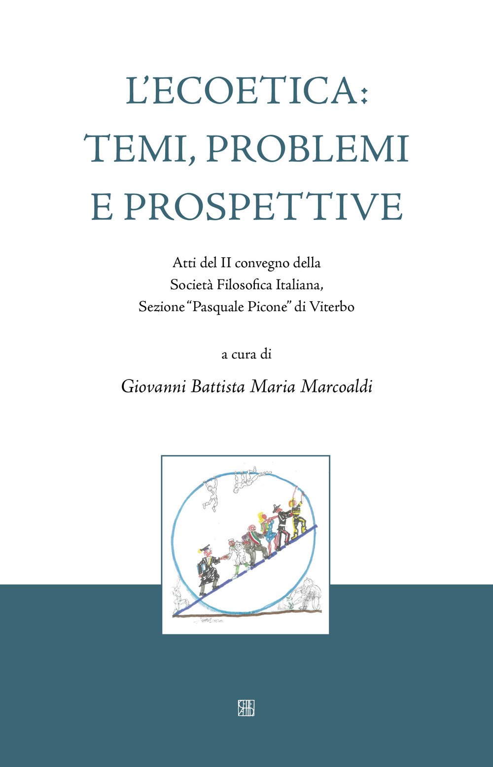 L'ecoetica: temi, problemi e prospettive. Atti del II convegno della Società Filosofica Italiana, Sezione «Pasquale Picone» di Viterbo