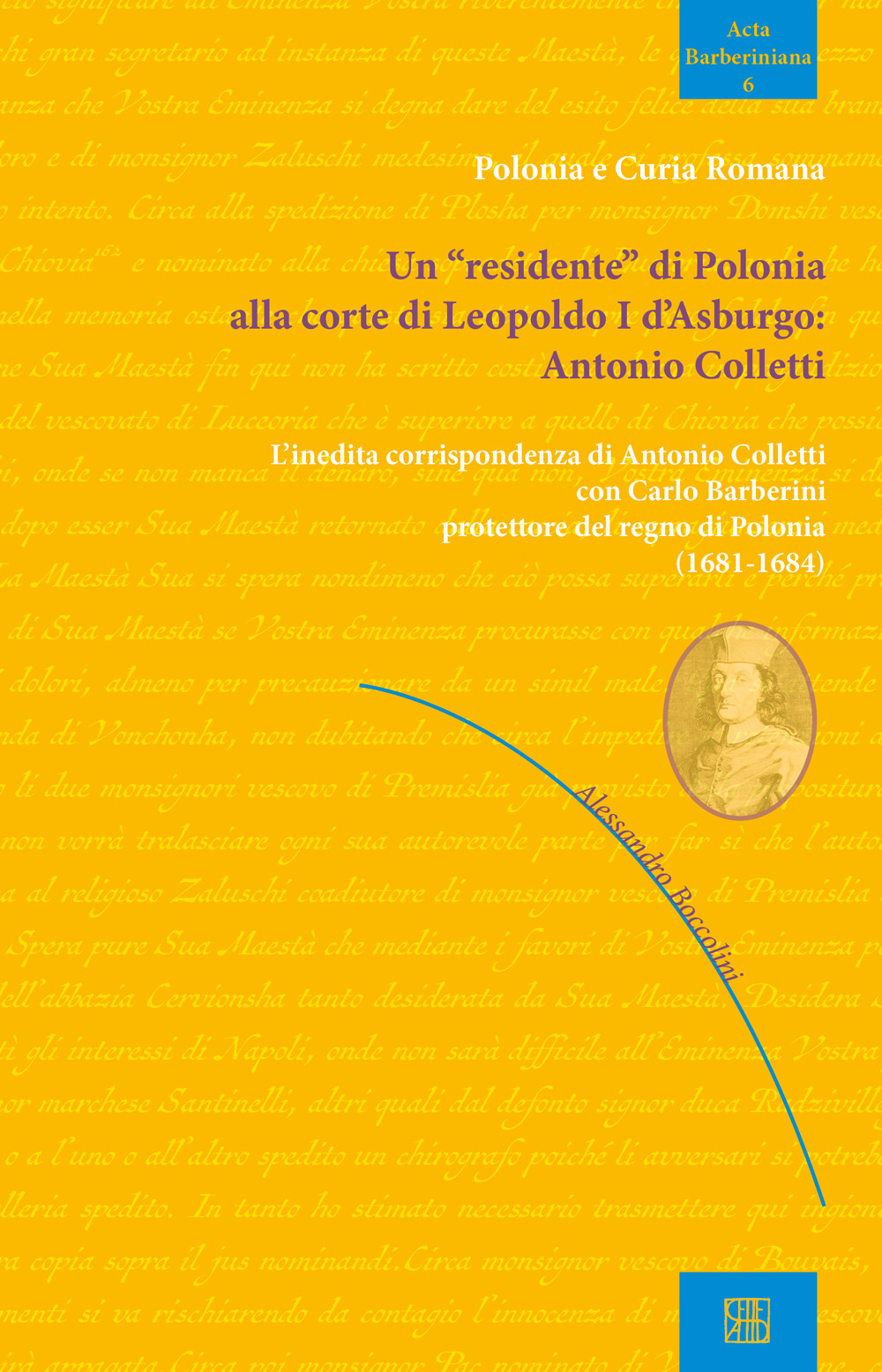 Un «residente» di Polonia alla corte di Leopoldo I d'Asburgo: Antonio Colletti. L'inedita corrispondenza di Antonio Colletti con Carlo Barberini protettore del regno di Polonia (1681-1684)