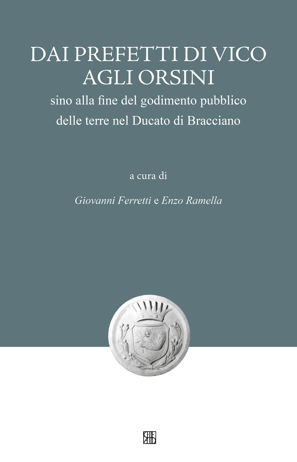 Dai Prefetti di Vico agli Orsini sino alla fine del godimento pubblico delle terre nel Ducato di Bracciano