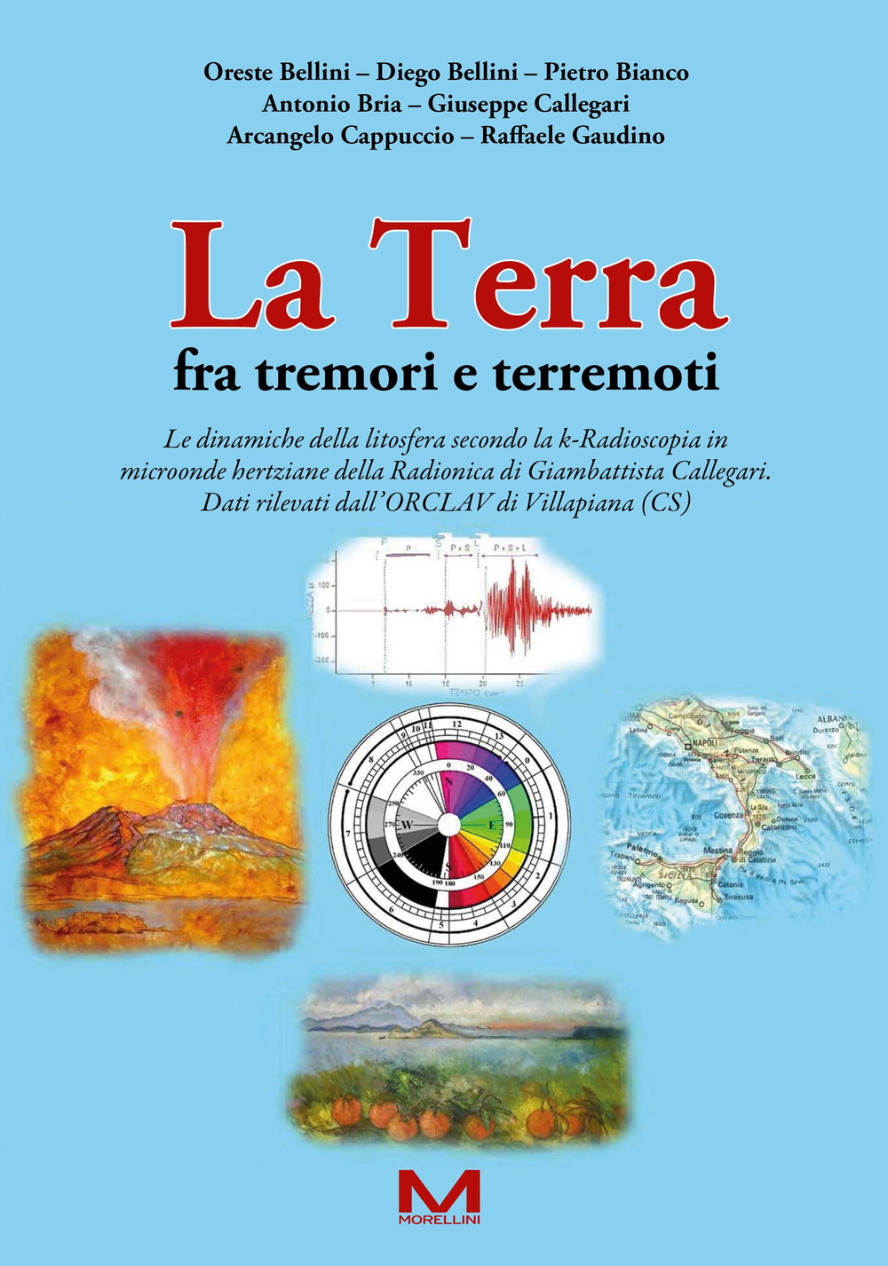 La Terra fra tremori e terremoti. Le dinamiche della litosfera secondo la k-Radioscopia in microonde hertziane della Radionica di Giambattista Callegari. Dati rilevati dall'ORCLAV di Villapiana (CS)