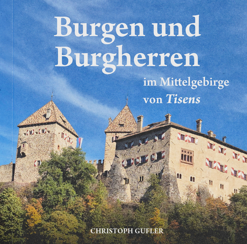 Burgen und Burgherren. im Mittelgebirge von Tisens