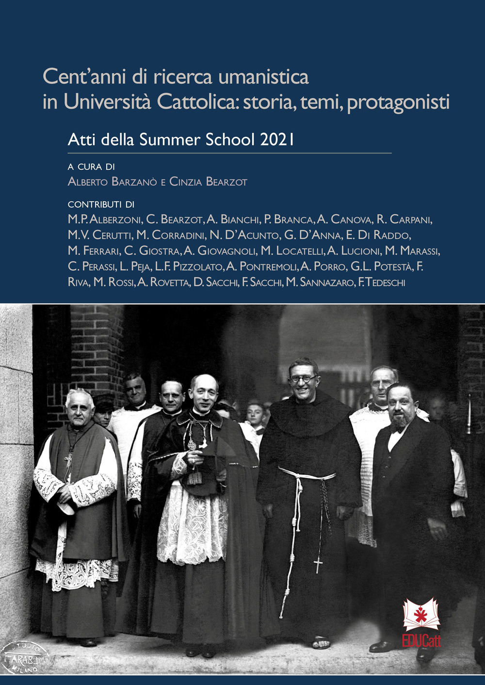 Cent'anni di ricerca umanistica in Università Cattolica: storia, temi, protagonisti. Atti della Summer School 2021