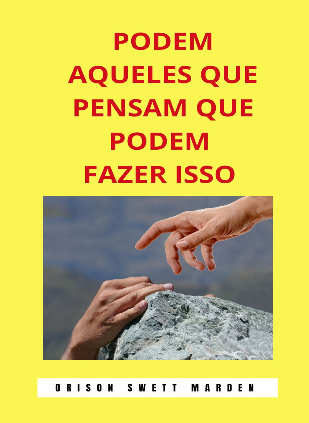 Podem aqueles que pensam que podem fazer isso