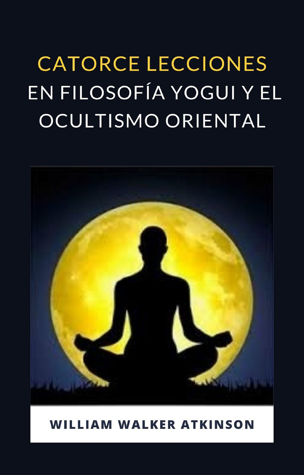 Catorce lecciones en filosofia yogui y el ocultismo oriental