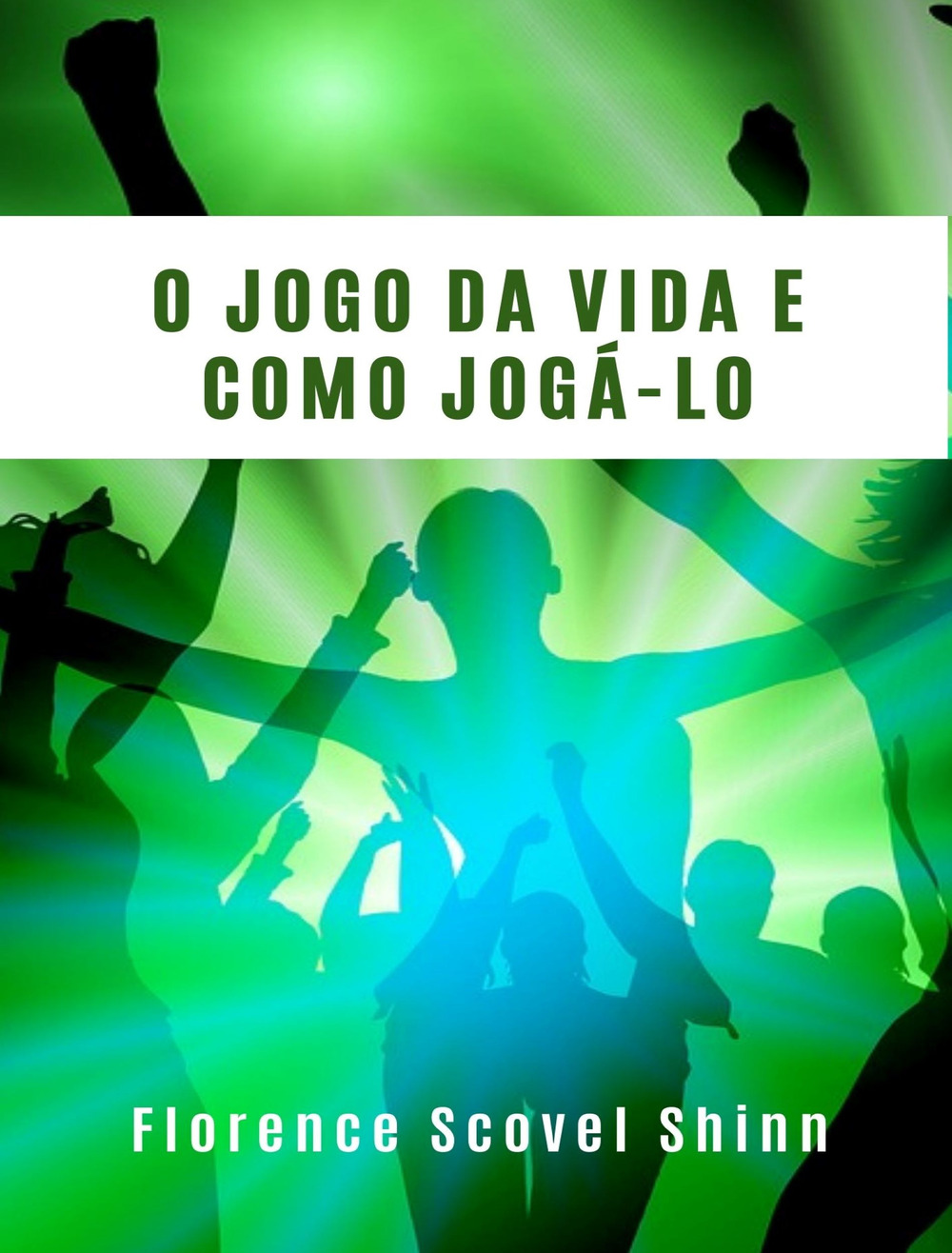 O jogo da vida e como jogá-lo