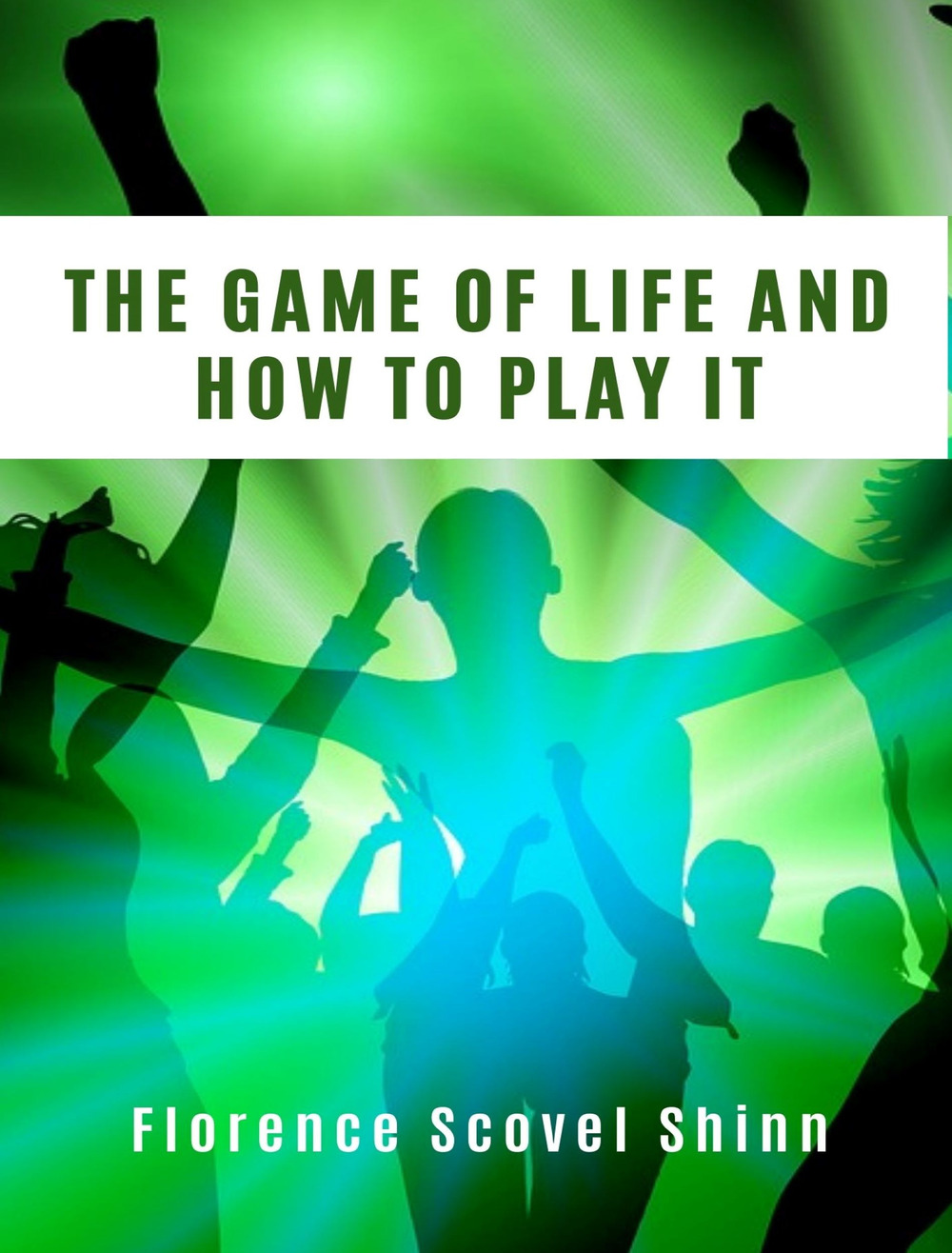 The game of life and how to play it