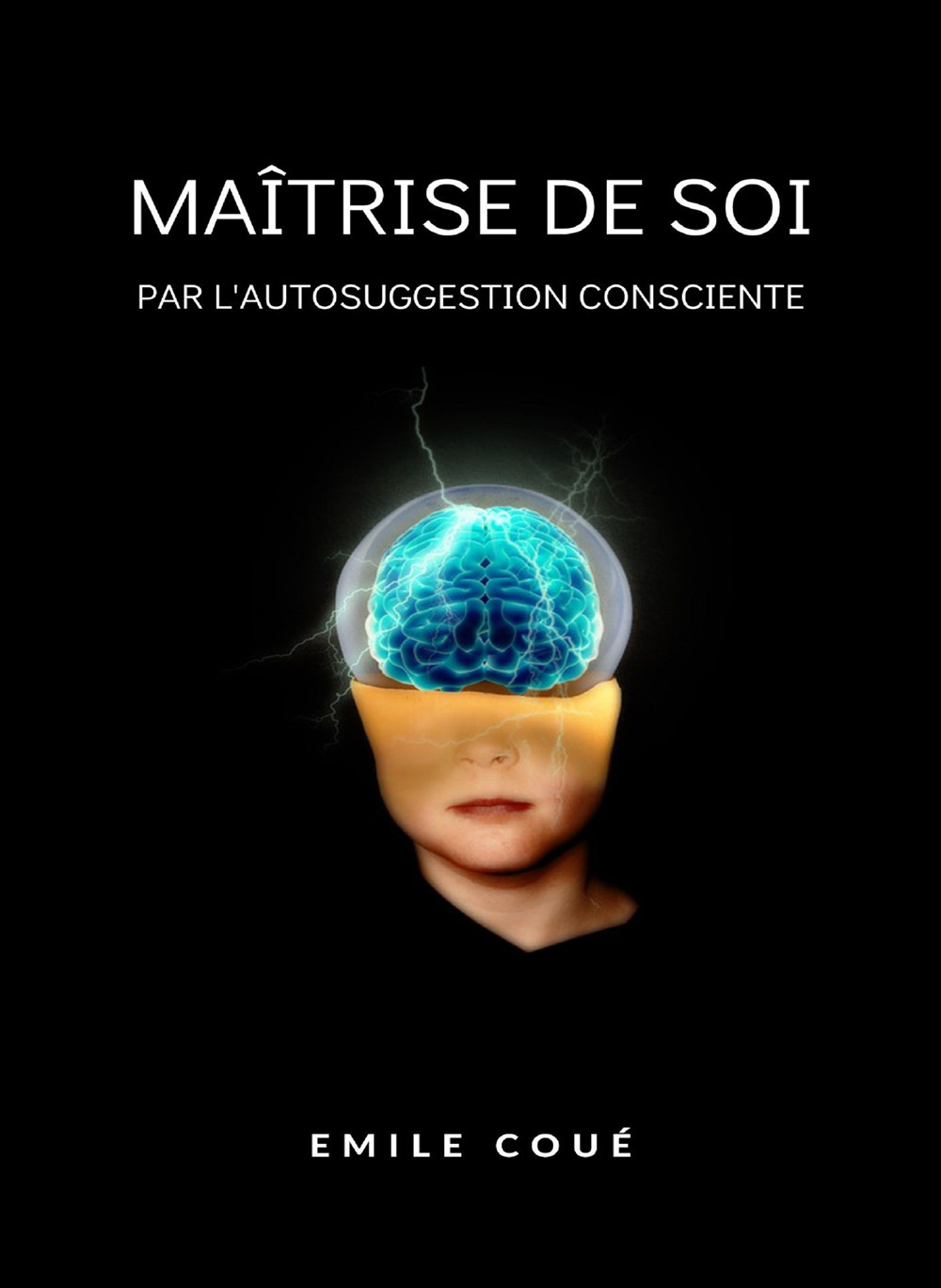 La maîtrise de soi-même par l'autosuggestion consciente. Nuova ediz.