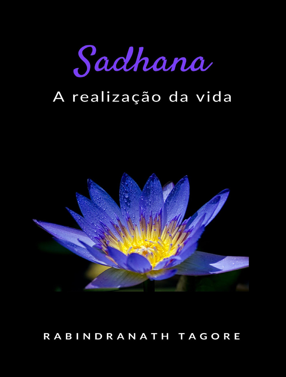 Sadhana. A realização da vida. Nuova ediz.