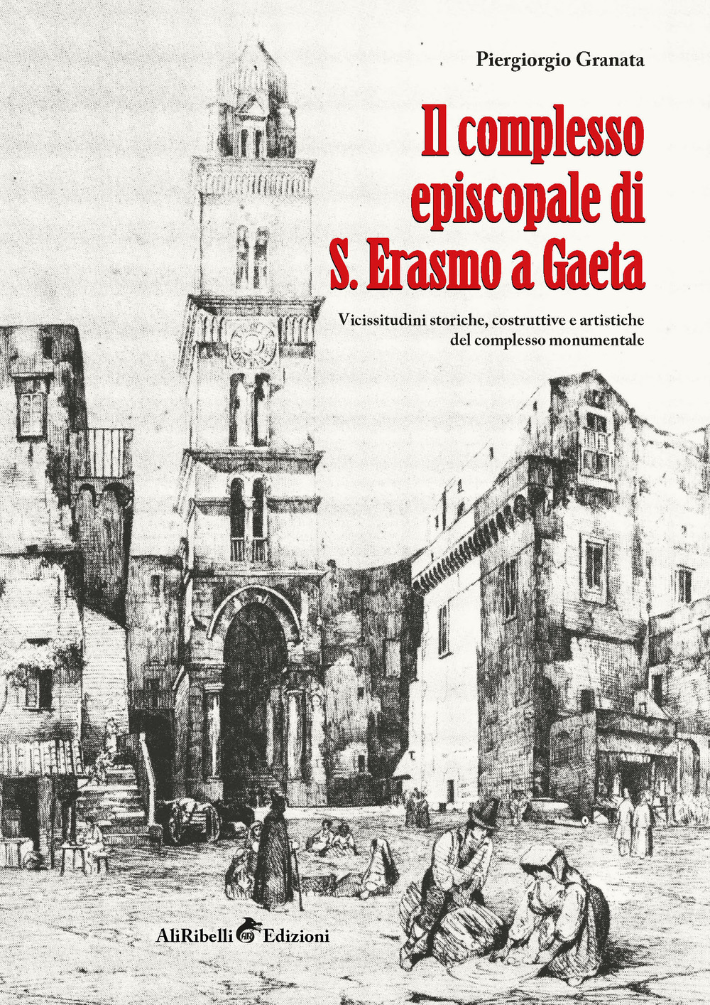 Il complesso episcopale di S. Erasmo a Gaeta: vicissitudini storiche e artistiche del complesso monumentale