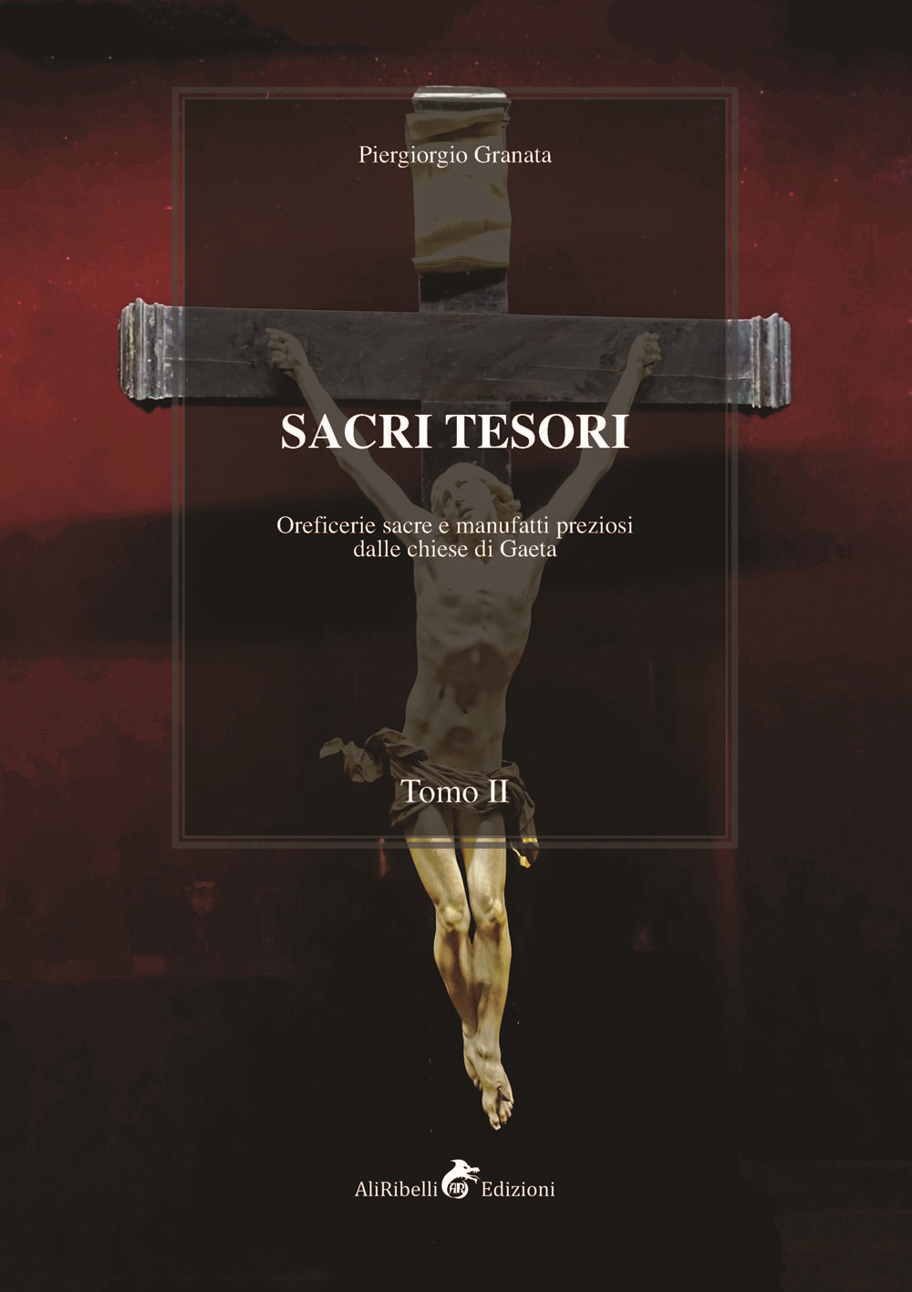 Sacri tesori: oreficerie sacre e manufatti preziosi delle chiese di Gaeta. Vol. 2