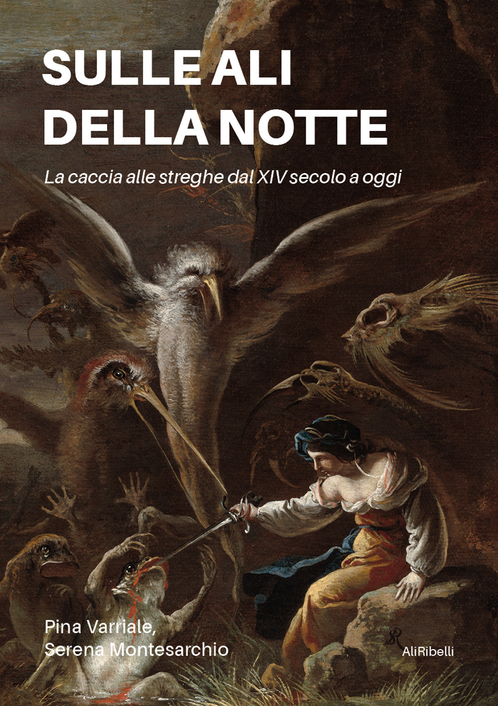 Sulle ali della notte. La caccia alle streghe dal XIV secolo a oggi