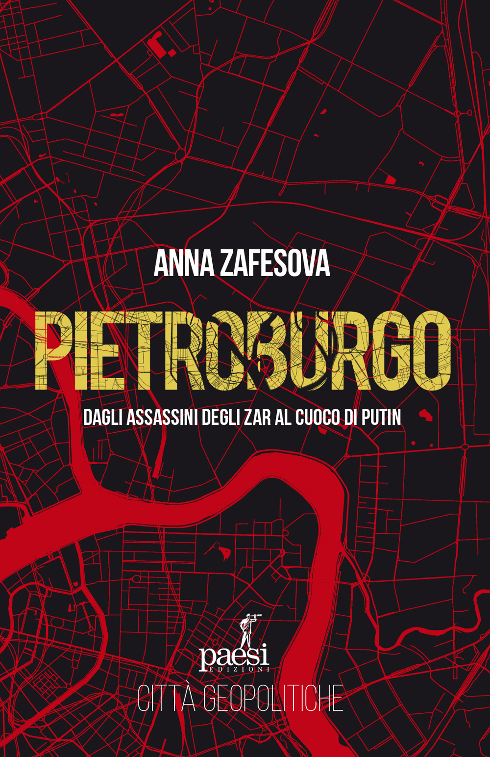 Pietroburgo. Dagli assassini degli Zar al cuoco di Putin