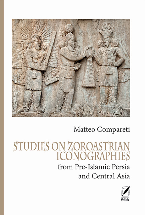 Studies on Zoroastrian iconographies from Pre-Islamic Persia and Central Asia