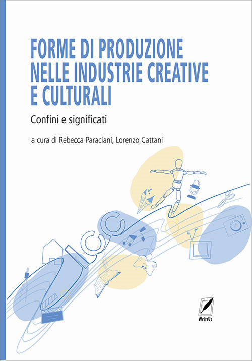 Forme di produzione nelle industrie creative e culturali. Confini e significati