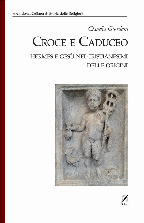 Croce e Caduceo. Hermes e Gesù nei cristianesimi delle origini