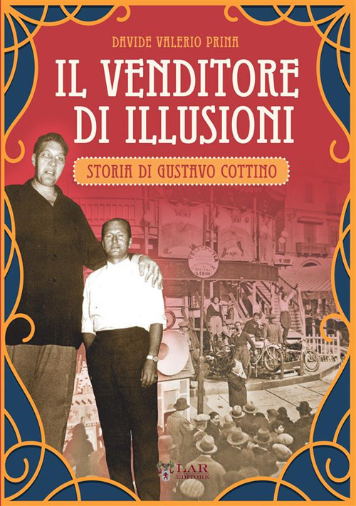 Il venditore di illusioni. Storia di Gustavo Cottino