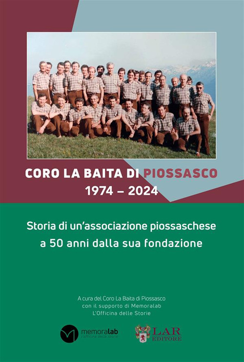 Coro La Baita di Piossasco 1974-2024. Storia di un'associazione piossaschese a 50 anni dalla sua fondazione