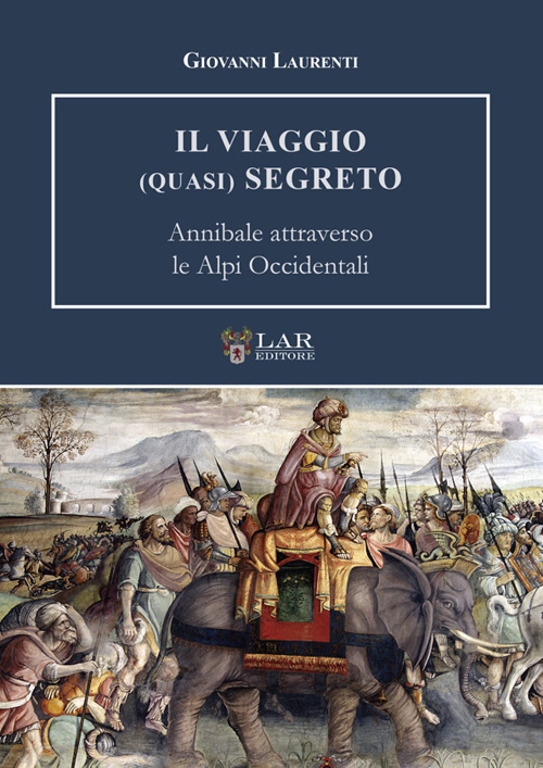 Il viaggio (quasi) segreto. Annibale attraverso le Alpi Occidentali