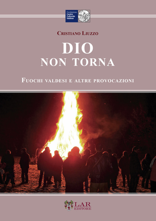 Dio non torna. Fuochi valdesi e altre provocazioni