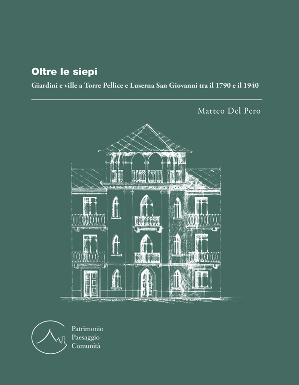 Oltre le siepi. Giardini e ville a Torre Pellice e Luserna San Giovanni tra il 1790 e il 1940