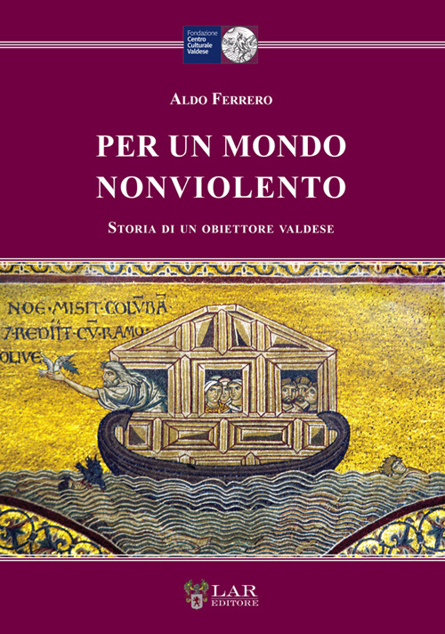 Per un mondo nonviolento. Storia di un obiettore valdese