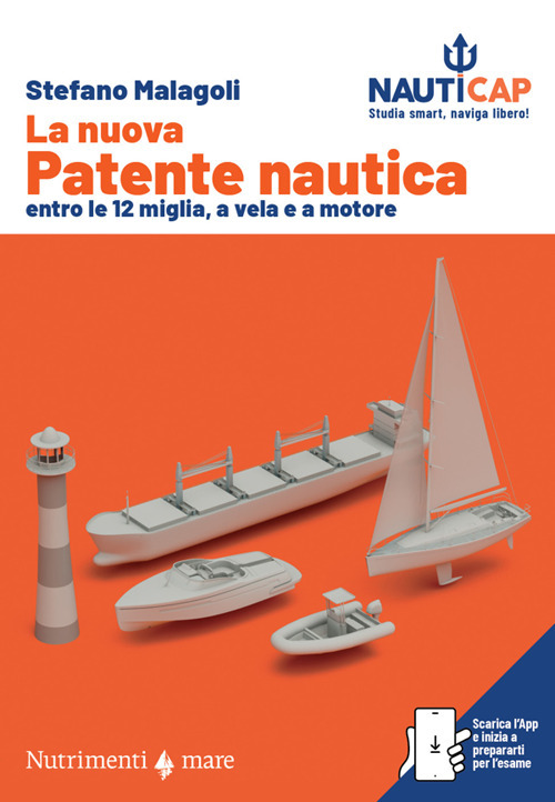 La nuova patente nautica entro le 12 miglia, a vela e a motore. Nauticap: testo e app gratuita con quiz ministeriali e simulazioni d'esame, espandibile con contenuti premium