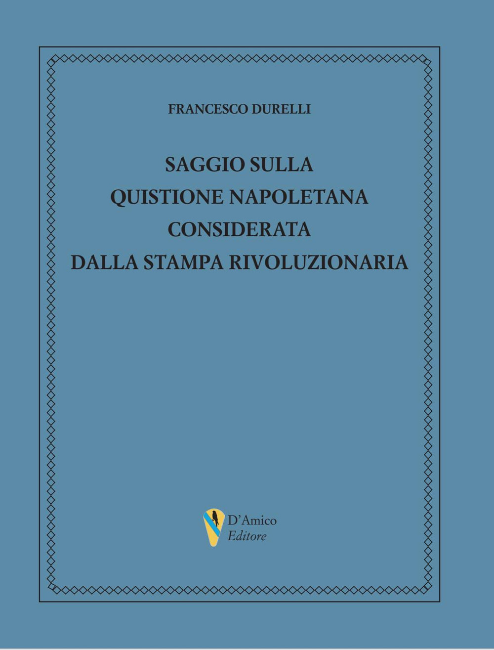 Saggio sulla quistione napoletana considerata dalla stampa rivoluzionaria