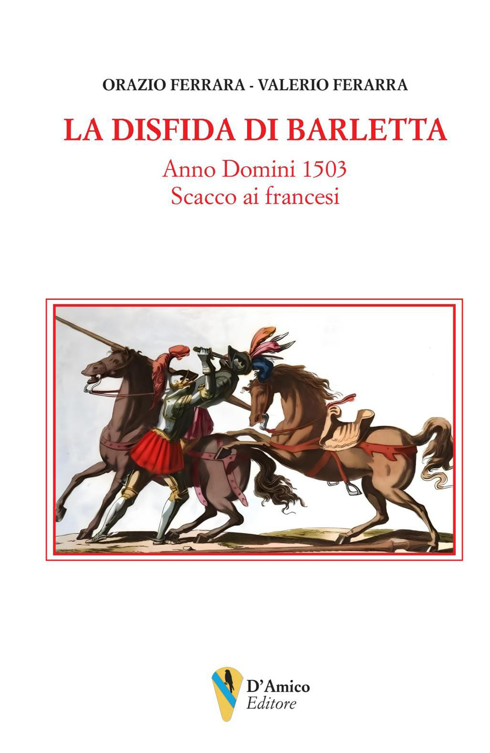 La disfida di Barletta. Anno Domini 1503 scacco ai francesi