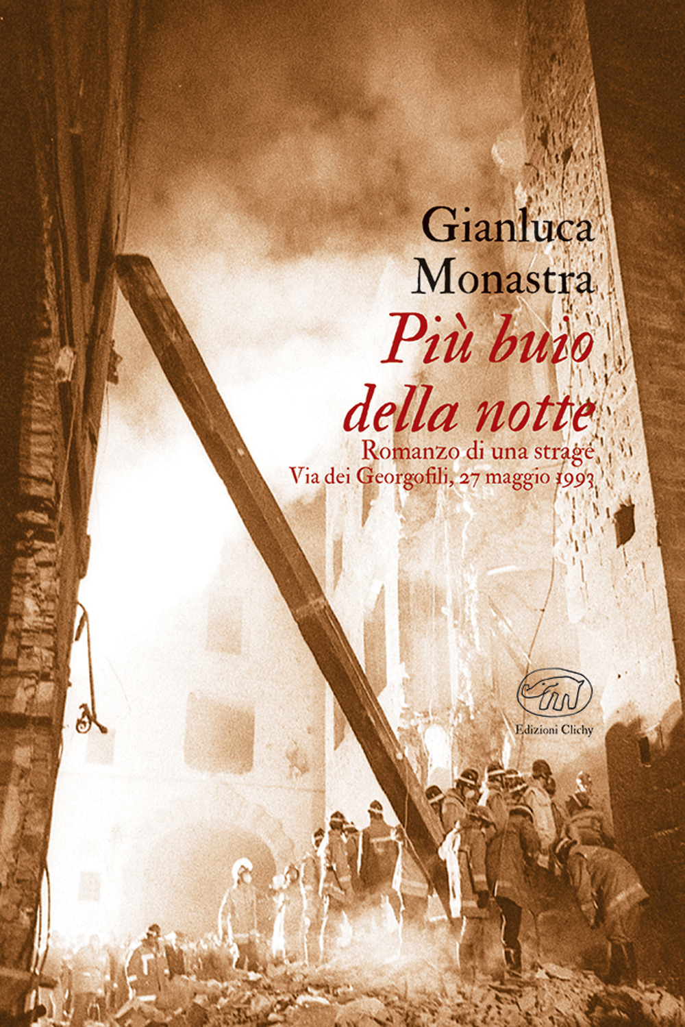 Più buio della notte. Romanzo di una strage. Via dei Georgofili, 27 maggio 1993