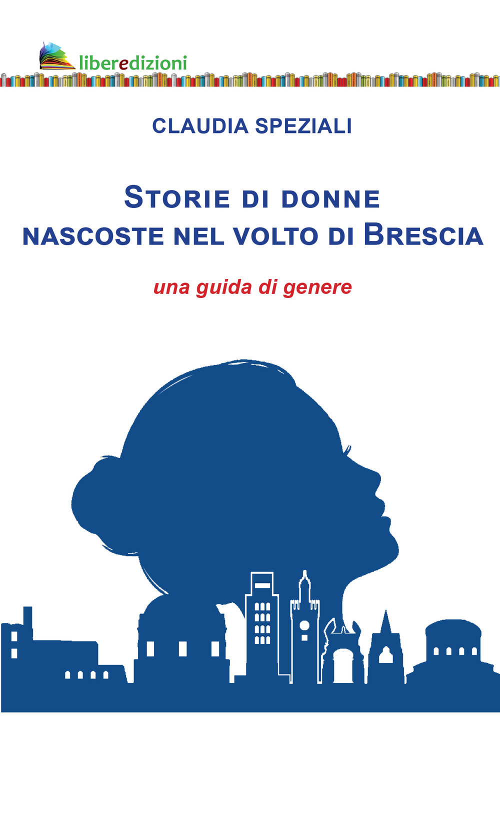 Storie di donne nascoste nel volto di Brescia. Una guida di genere