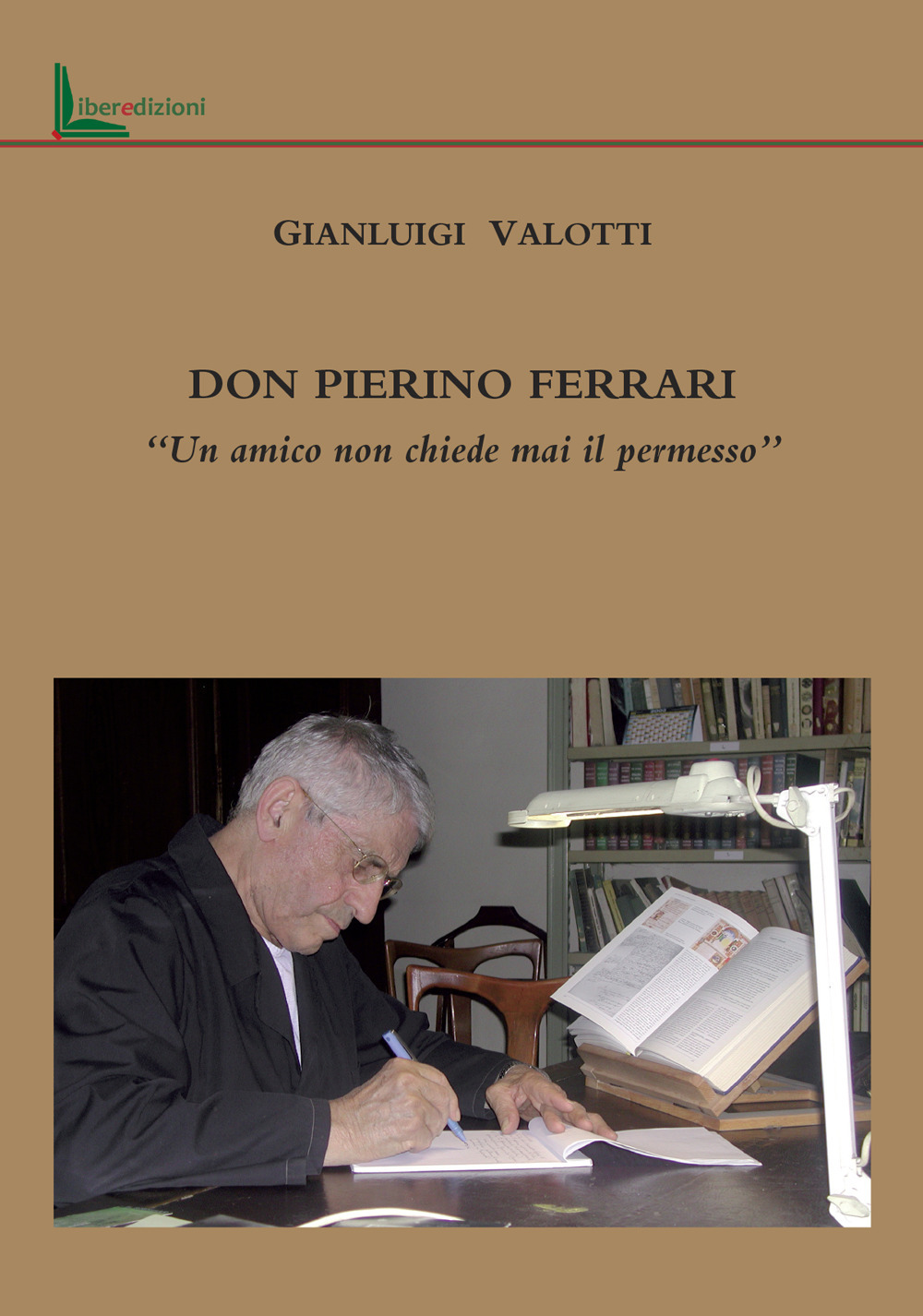 Don Pierino Ferrari. «Un amico non chiede mai il permesso»