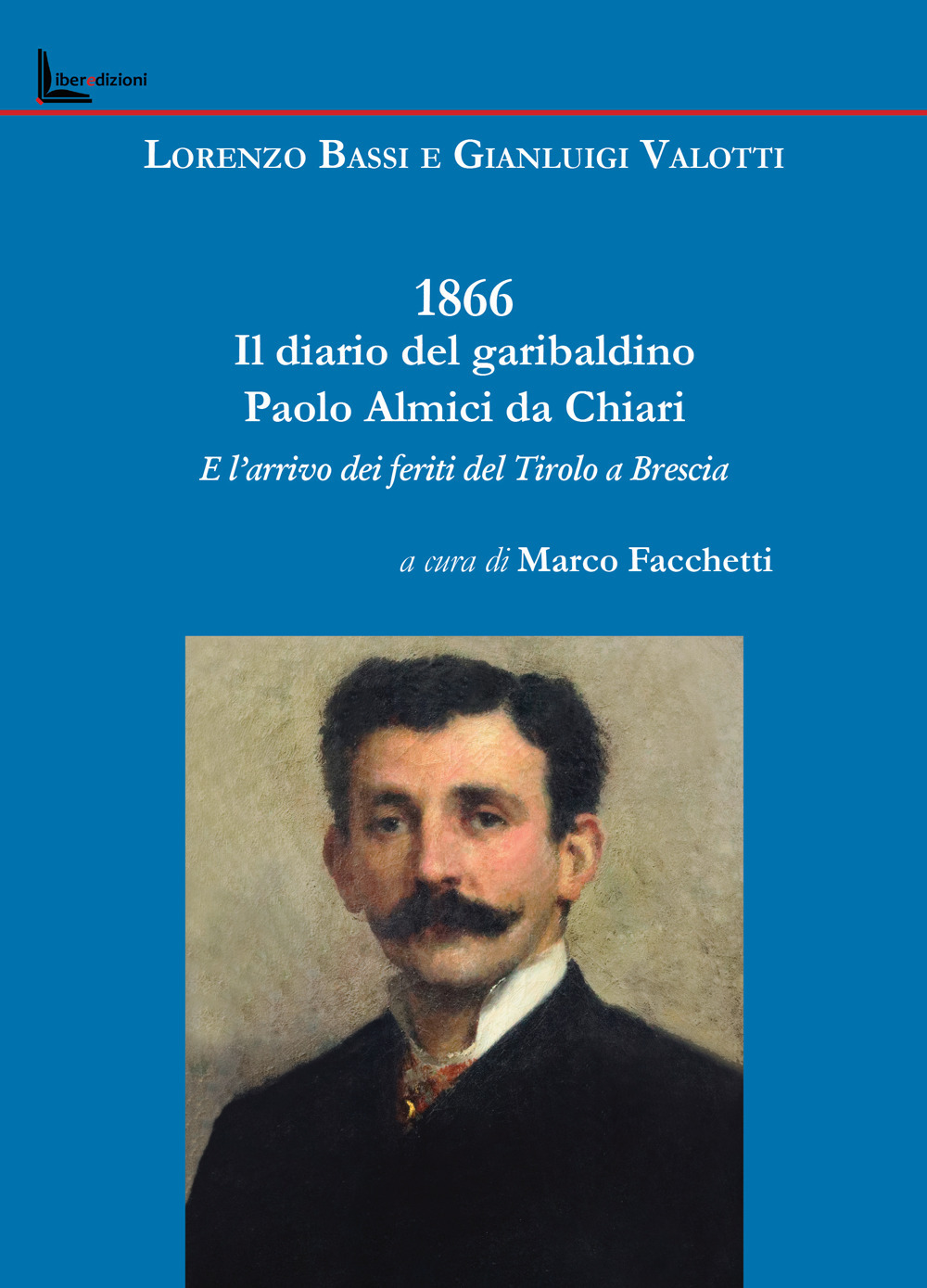 1866. Il diario del garibaldino Paolo Almici da Chiari e l'arrivo dei feriti del Tirolo a Brescia