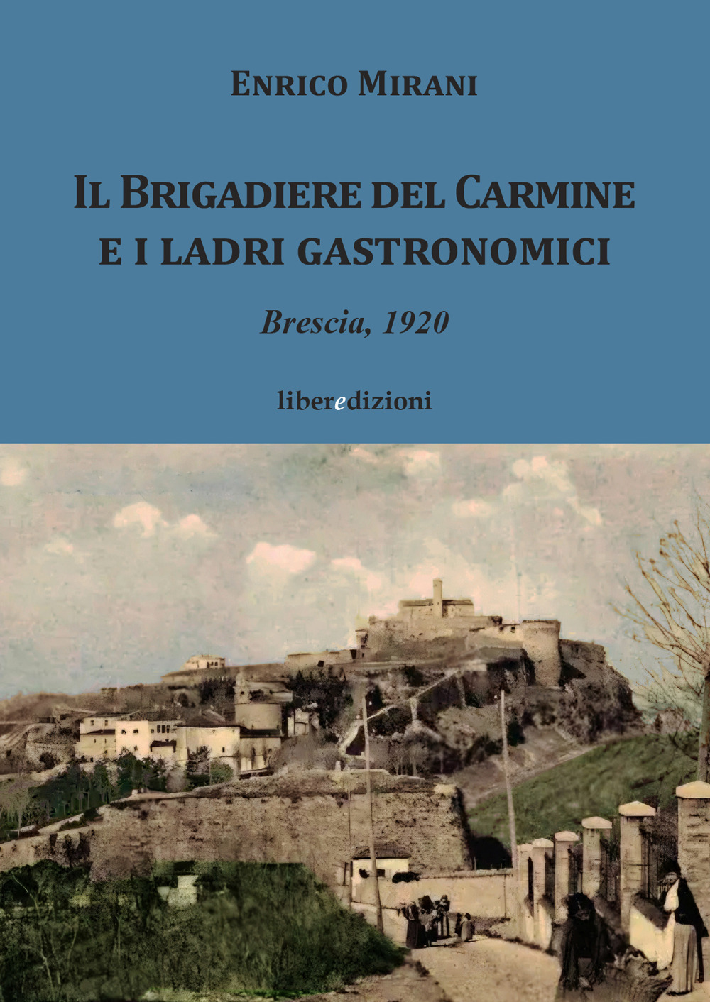 Il Brigadiere del Carmine e i ladri gastronomici. Brescia 1920