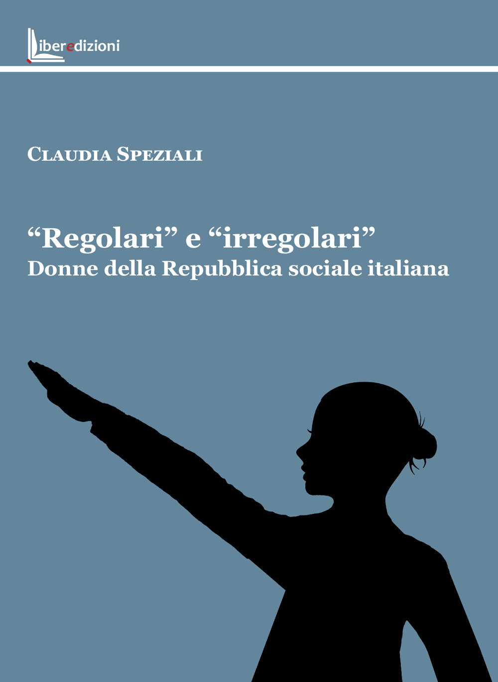 «Regolari» e «irregolari». Donne della Repubblica sociale italiana