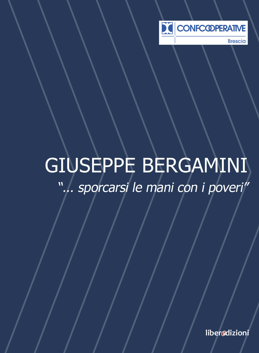 Giuseppe Bergamini. «...sporcarsi le mani con i poveri»