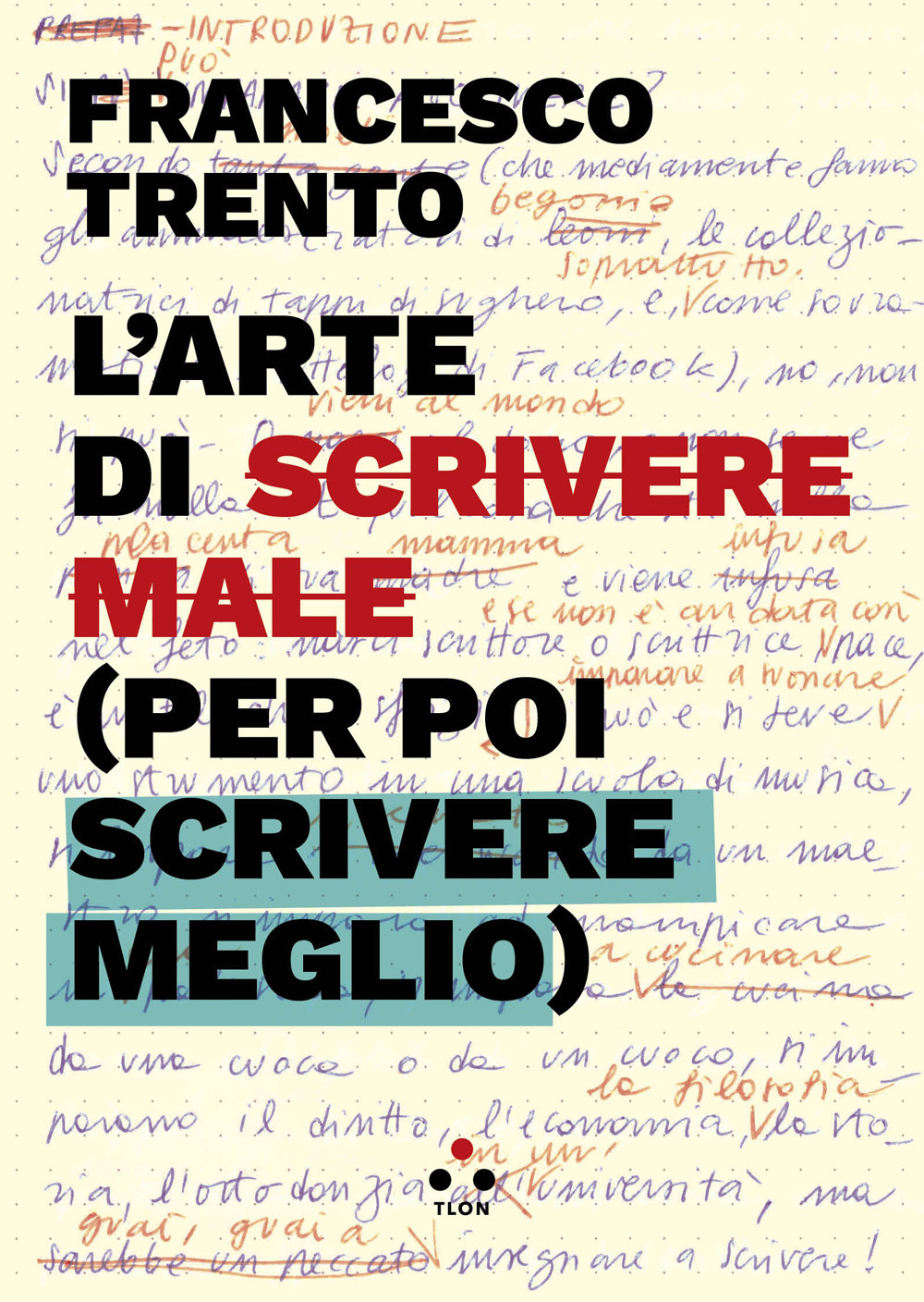 L'arte di scrivere male (per poi scrivere meglio)