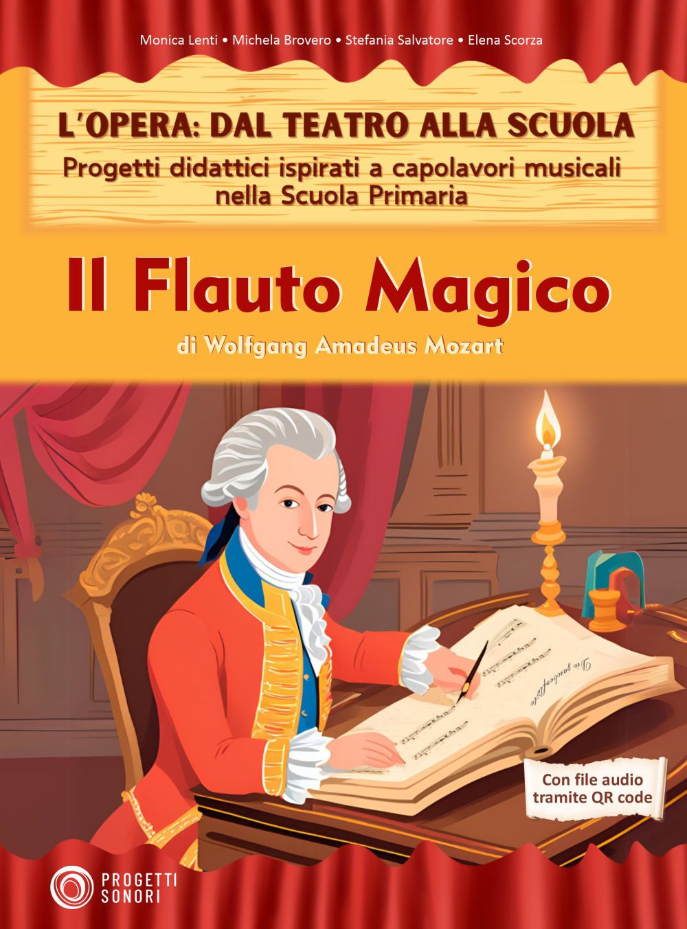 Il flauto magico. L'opera: dal teatro alla scuola. Progetti didattici ispirati a capolavori musicali nella scuola primaria