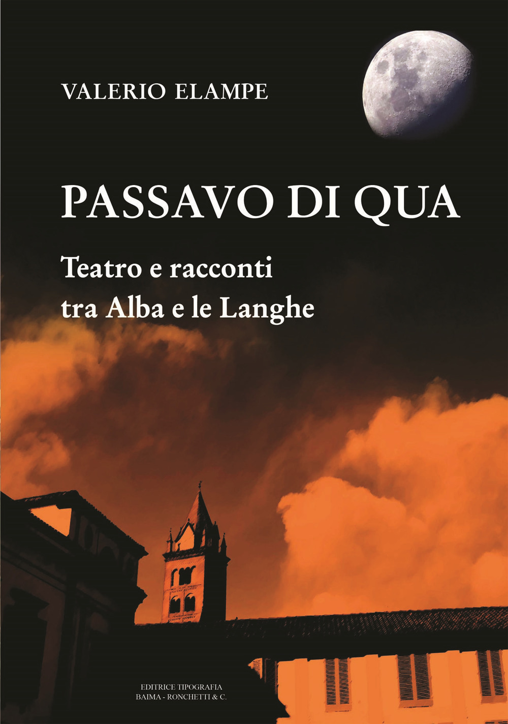 Passavo di qua. Teatro e racconti tra Alba e le Langhe