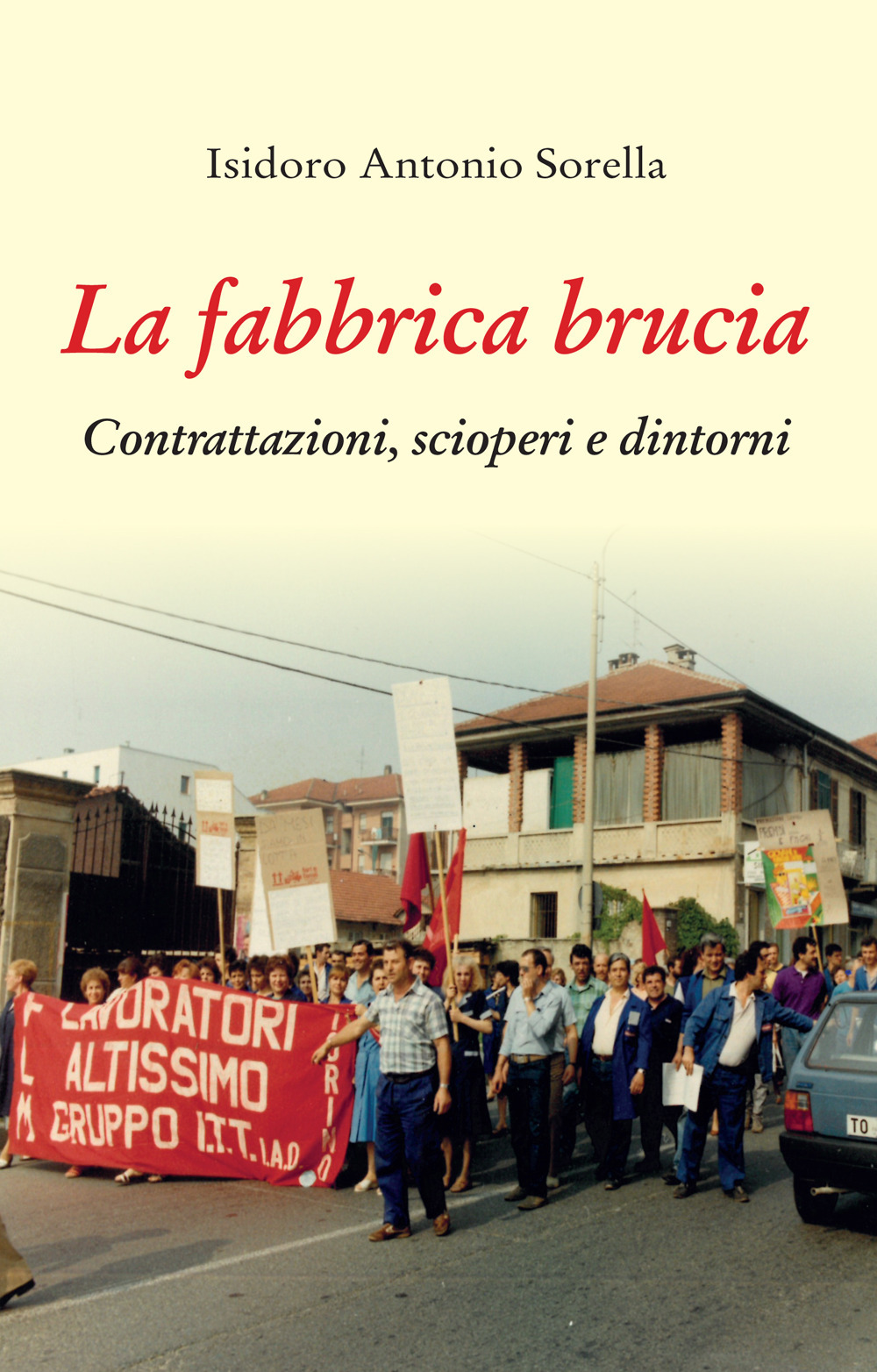 La fabbrica brucia. Contrattazioni, scioperi e dintorni