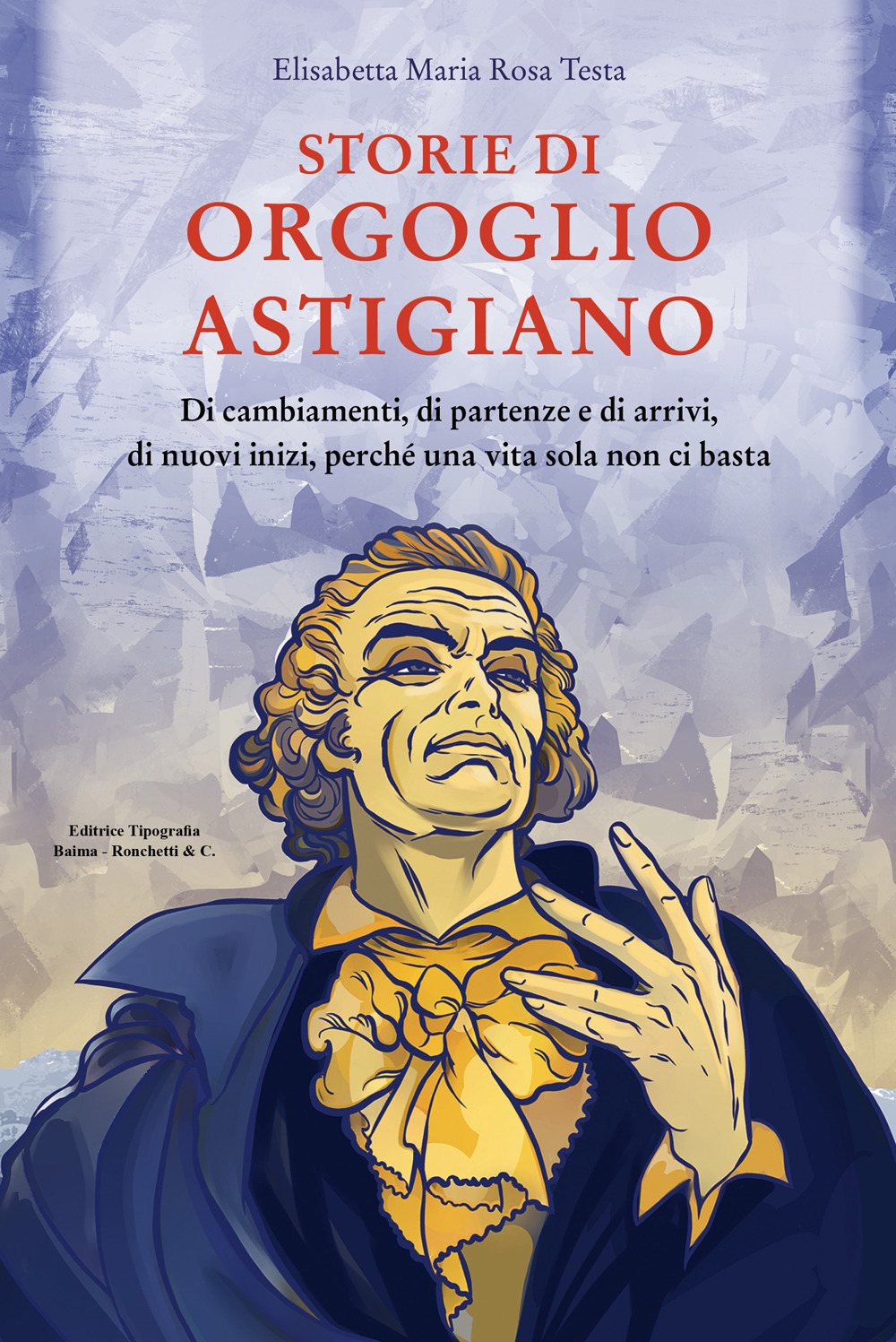 Storie di orgoglio astigiano. Di cambiamenti, di partenze e di arrivi, di nuovi inizi, perché una vita sola non ci basta