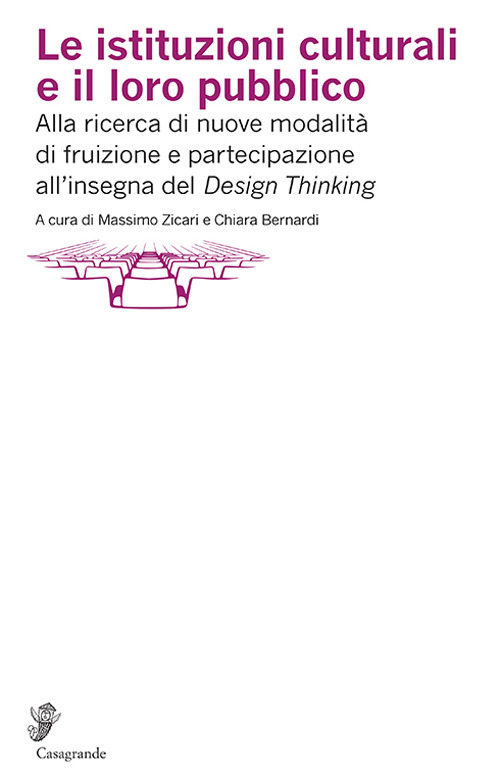 Le istituzioni culturali e il loro pubblico. Alla ricerca di nuove modalità di fruizione e partecipazione all'insegna del «Design thinking»