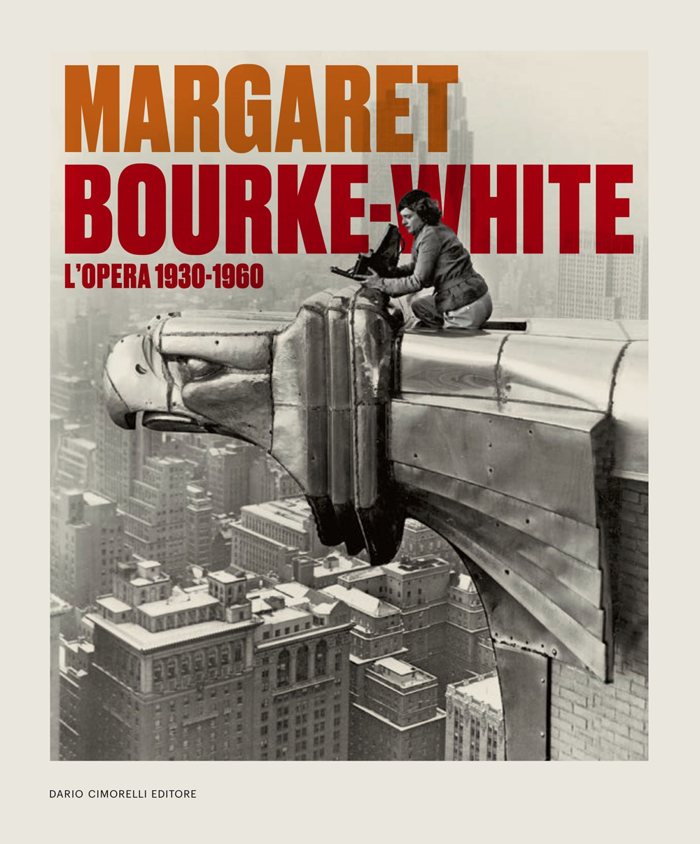 Margaret Bourke-White. L'opera 1930-1960. Catalogo della mostra (Torino, 14 giugno-6 ottobre 2024). Ediz. illustrata