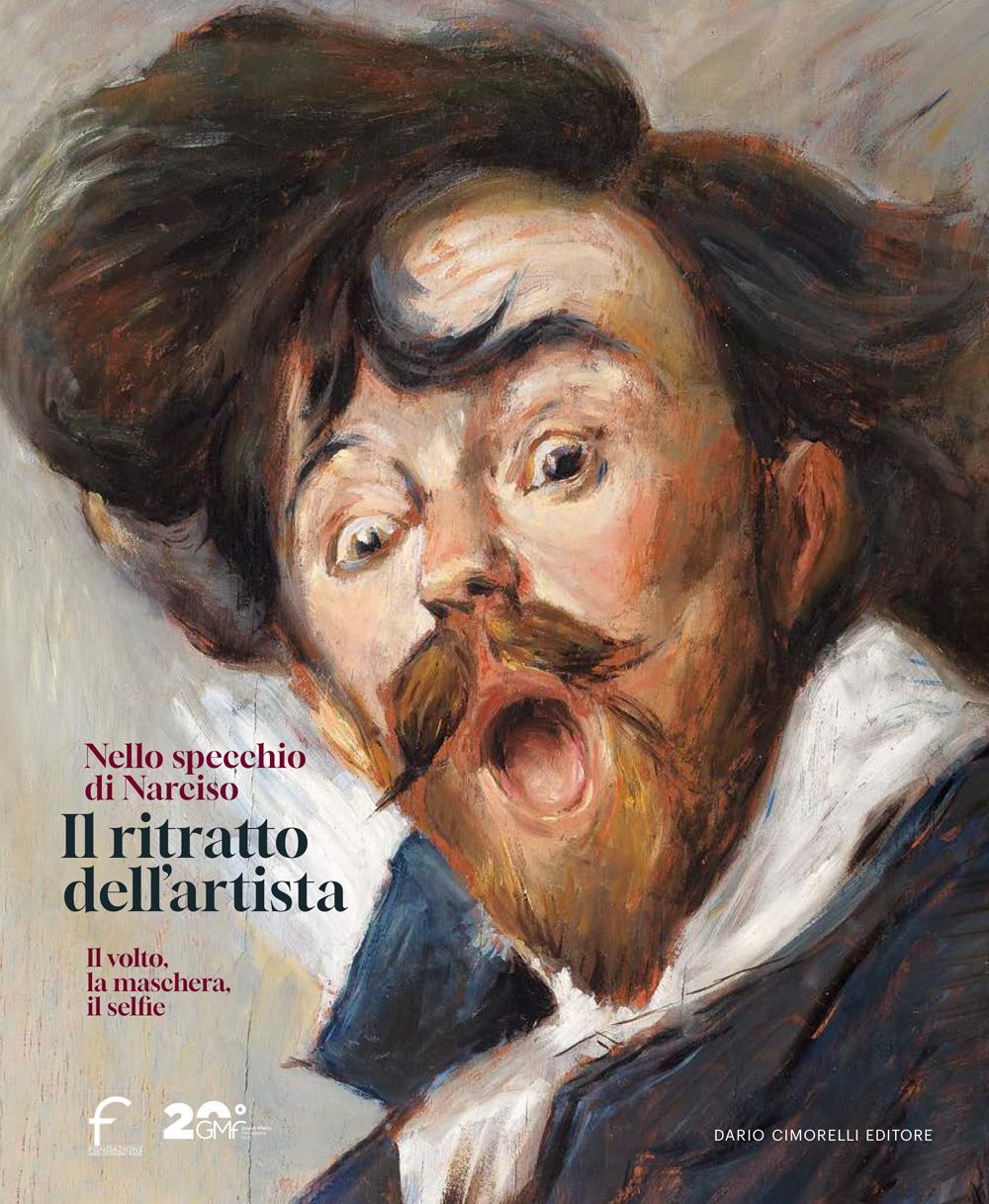 Il ritratto dell'artista. Nello specchio di Narciso. Il volto, la maschera, il selfie. Catalogo della mostra (Forlì, 22 febbraio-29 giugno 2025). Ediz. illustrata