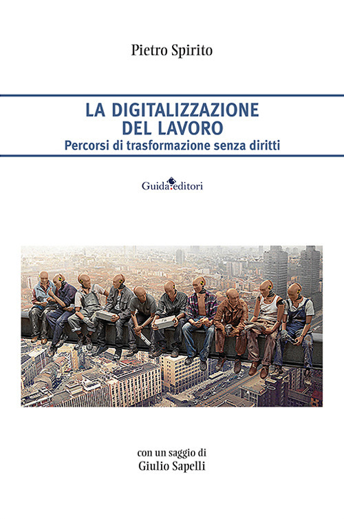 La digitalizzazione del lavoro. Percorsi di trasformazione senza diritti