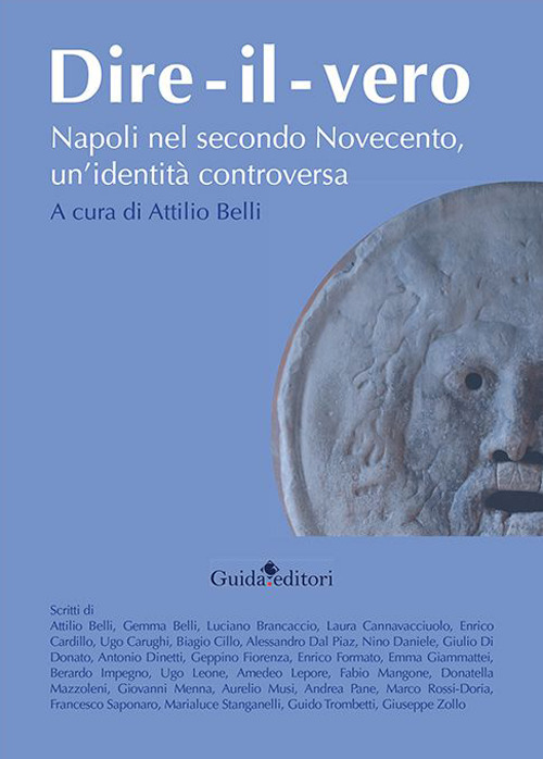 Dire-il-vero. Napoli nel secondo Novecento, un'identità controversa