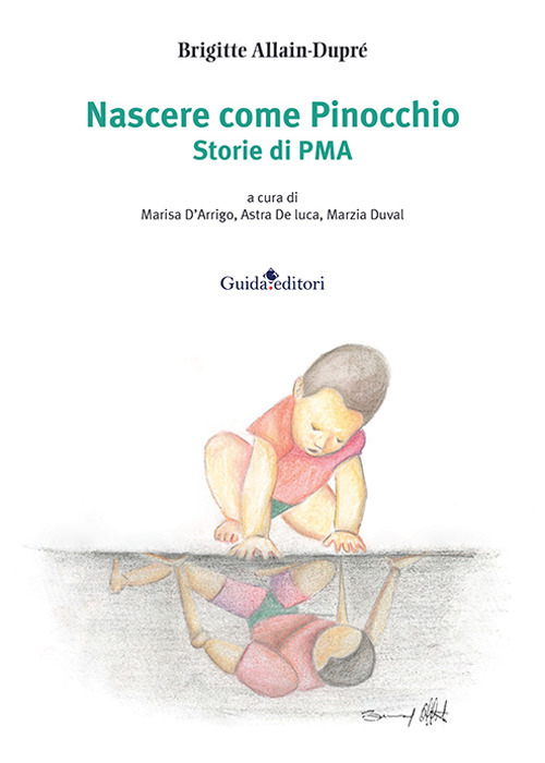 Nascere come Pinocchio. Storie di PMA